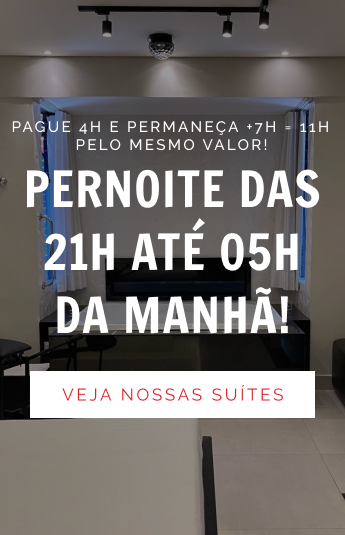 pague 4h e permaneça + 7h = 11h, pelo mesmo valor!! Pernoite das 21h até 05h da manhã! Veja nossas suítes